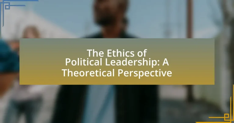 The Ethics of Political Leadership: A Theoretical Perspective