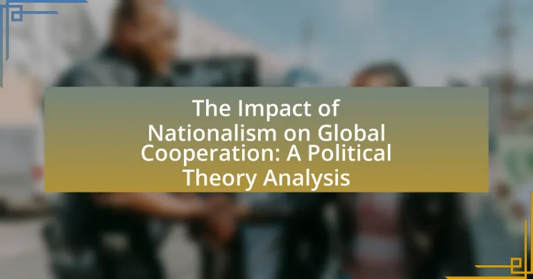The Impact of Nationalism on Global Cooperation: A Political Theory Analysis