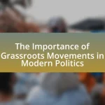 The Importance of Grassroots Movements in Modern Politics