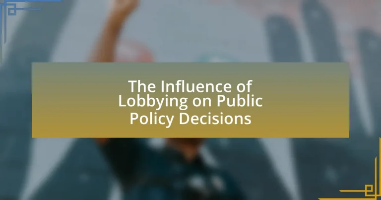 The Influence of Lobbying on Public Policy Decisions