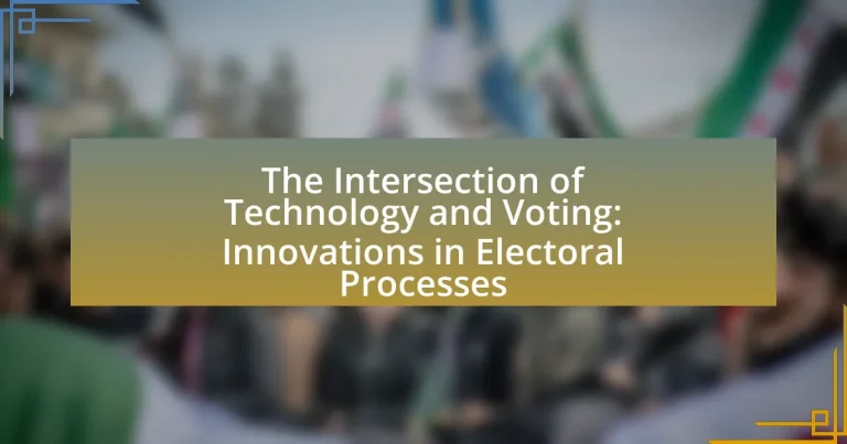 The Intersection of Technology and Voting: Innovations in Electoral Processes