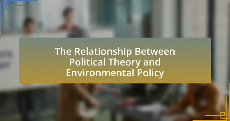 The Relationship Between Political Theory and Environmental Policy