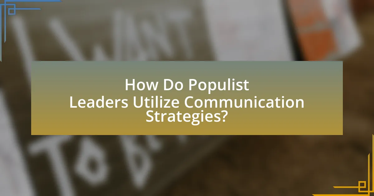 How Do Populist Leaders Utilize Communication Strategies?