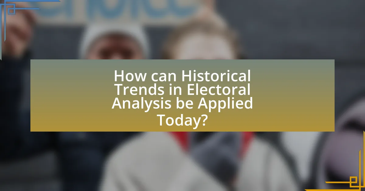 How can Historical Trends in Electoral Analysis be Applied Today?