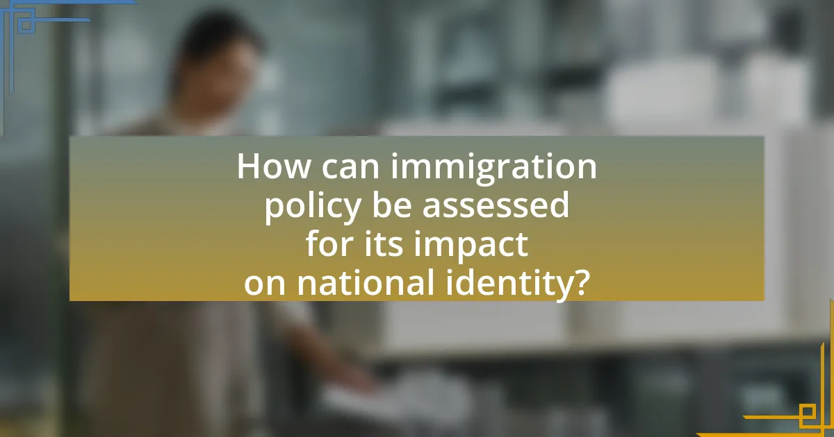 How can immigration policy be assessed for its impact on national identity?