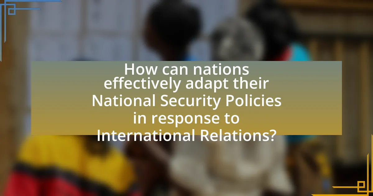 How can nations effectively adapt their National Security Policies in response to International Relations?