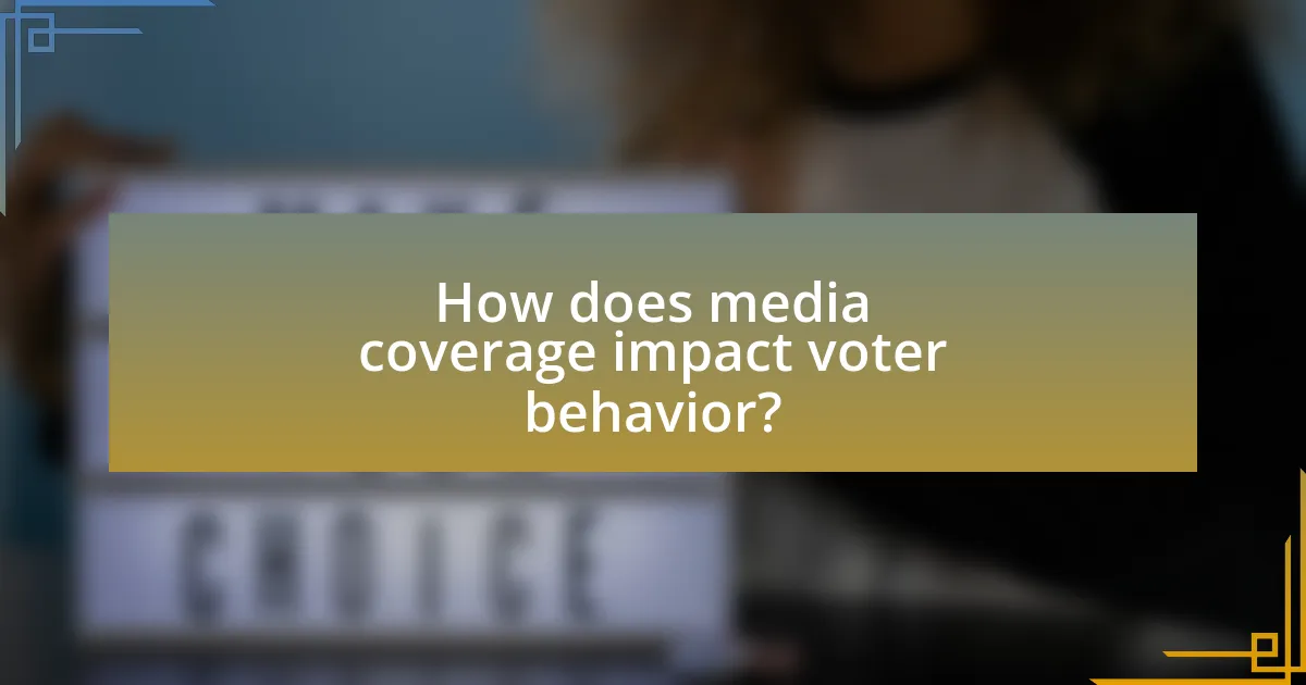 How does media coverage impact voter behavior?