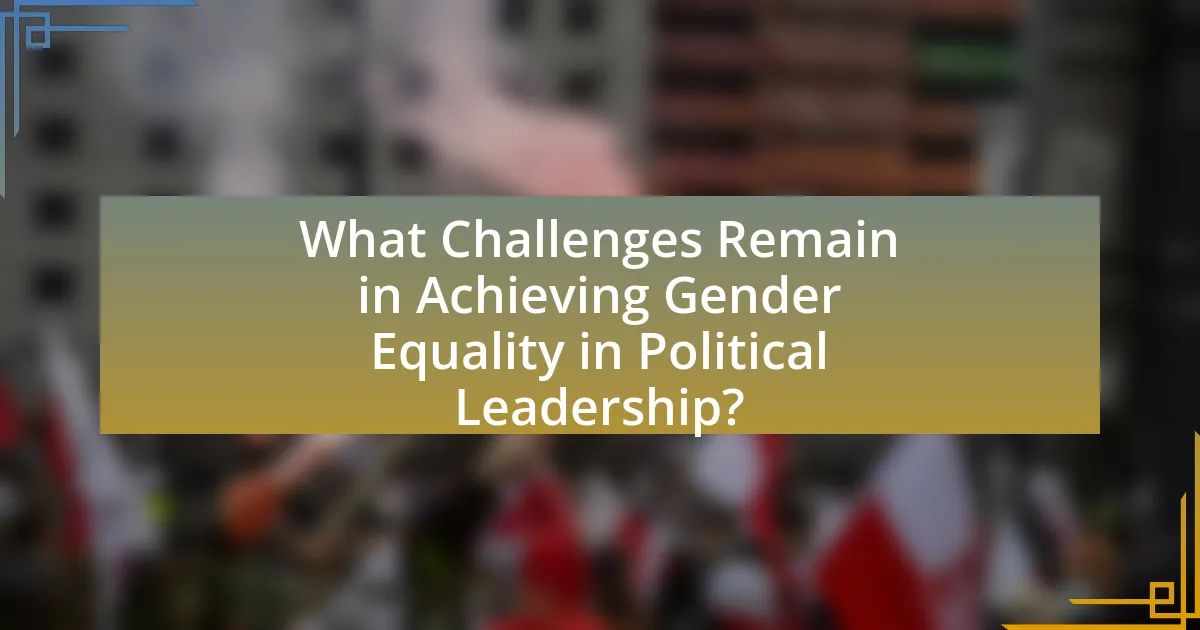 What Challenges Remain in Achieving Gender Equality in Political Leadership?