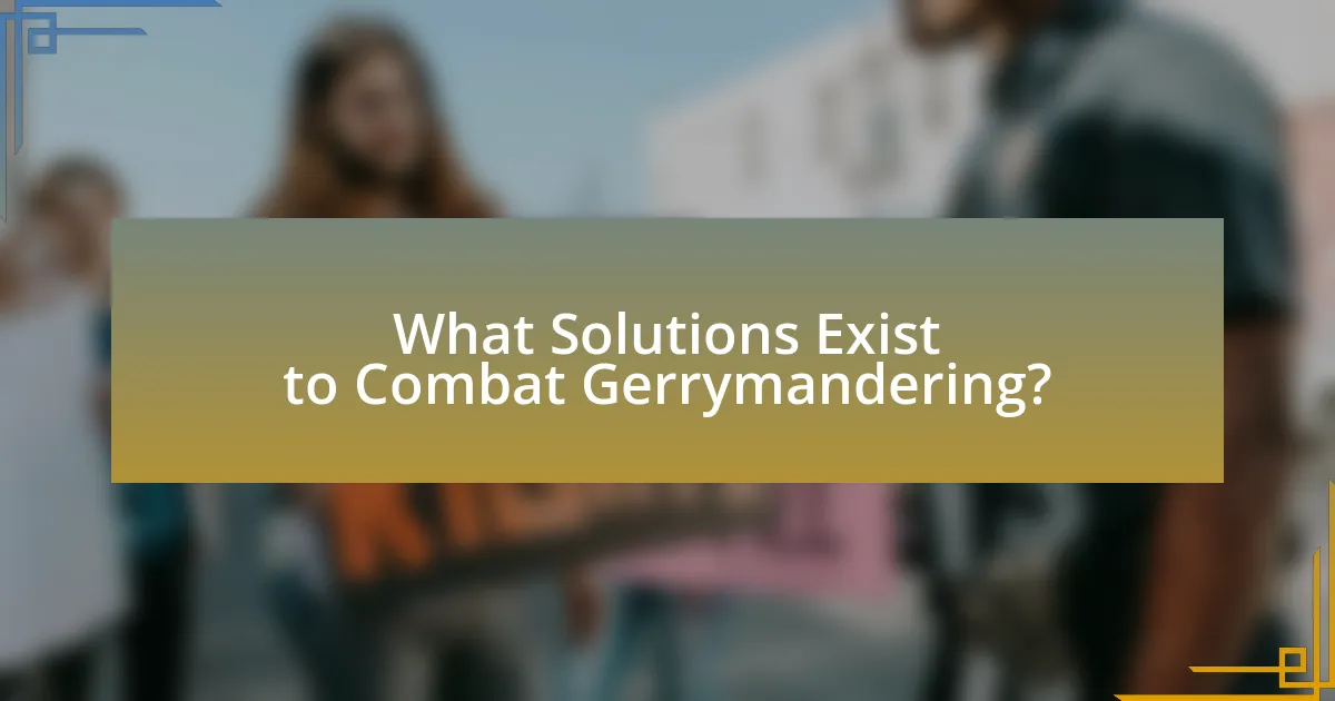 What Solutions Exist to Combat Gerrymandering?
