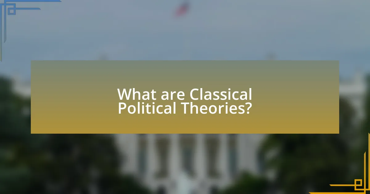 What are Classical Political Theories?