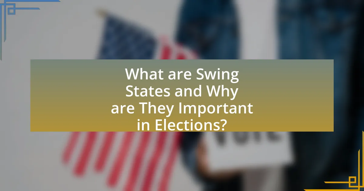What are Swing States and Why are They Important in Elections?
