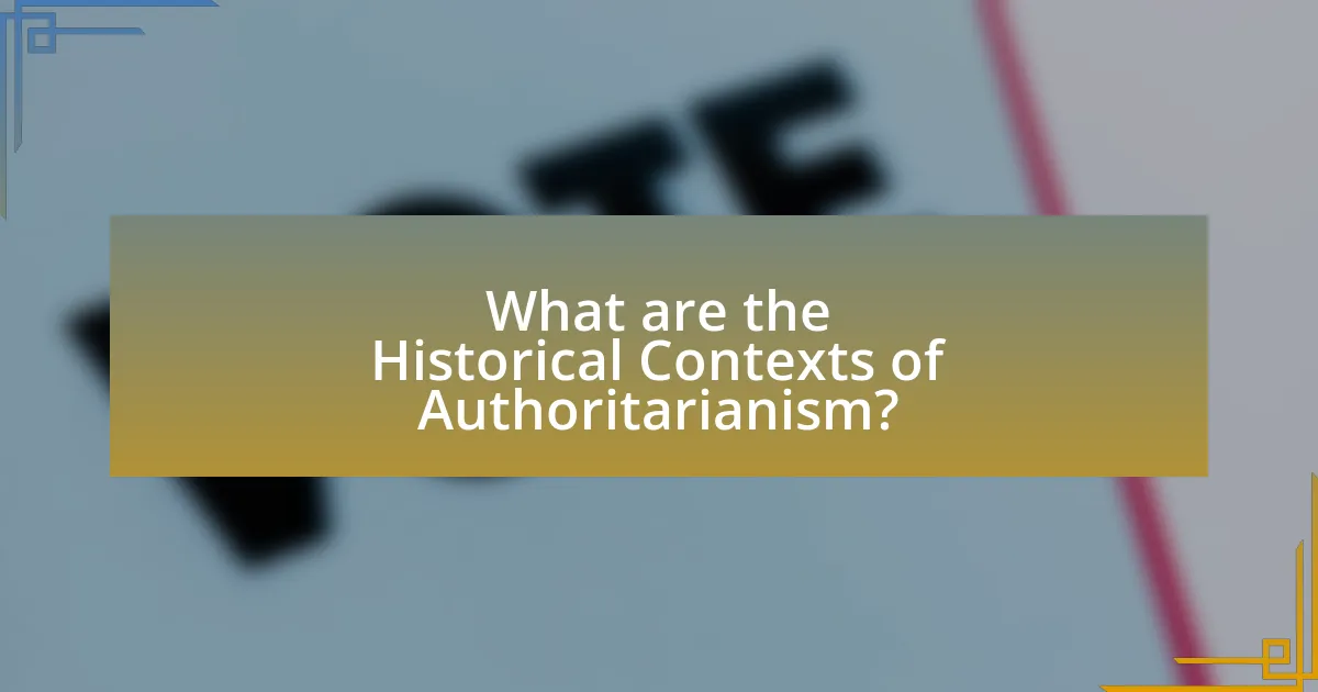 What are the Historical Contexts of Authoritarianism?