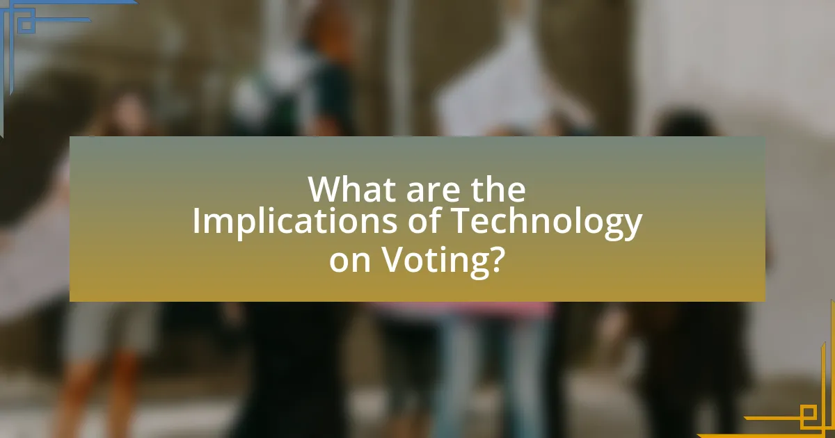 What are the Implications of Technology on Voting?