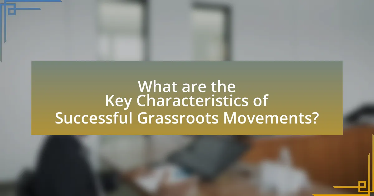 What are the Key Characteristics of Successful Grassroots Movements?