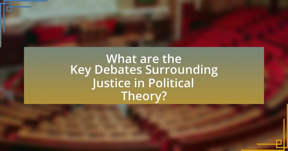 What are the Key Debates Surrounding Justice in Political Theory?
