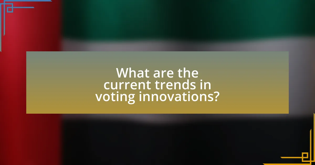 What are the current trends in voting innovations?