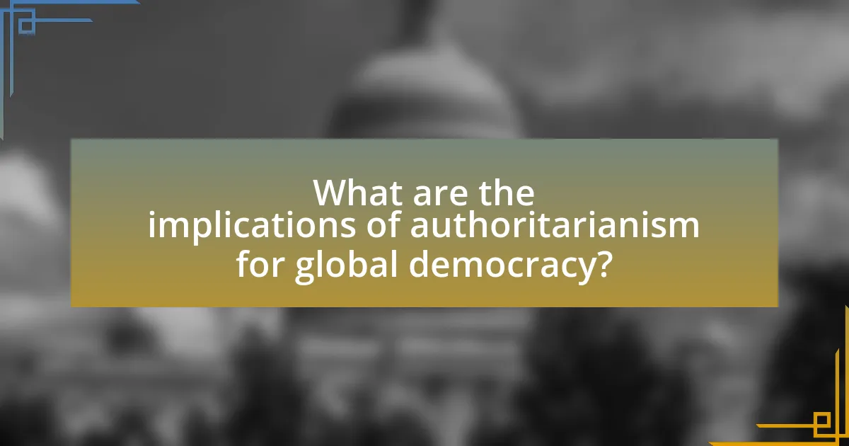 What are the implications of authoritarianism for global democracy?