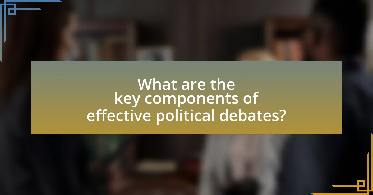 What are the key components of effective political debates?