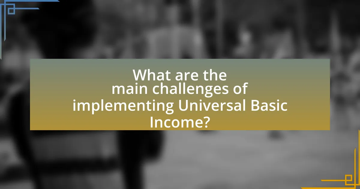What are the main challenges of implementing Universal Basic Income?