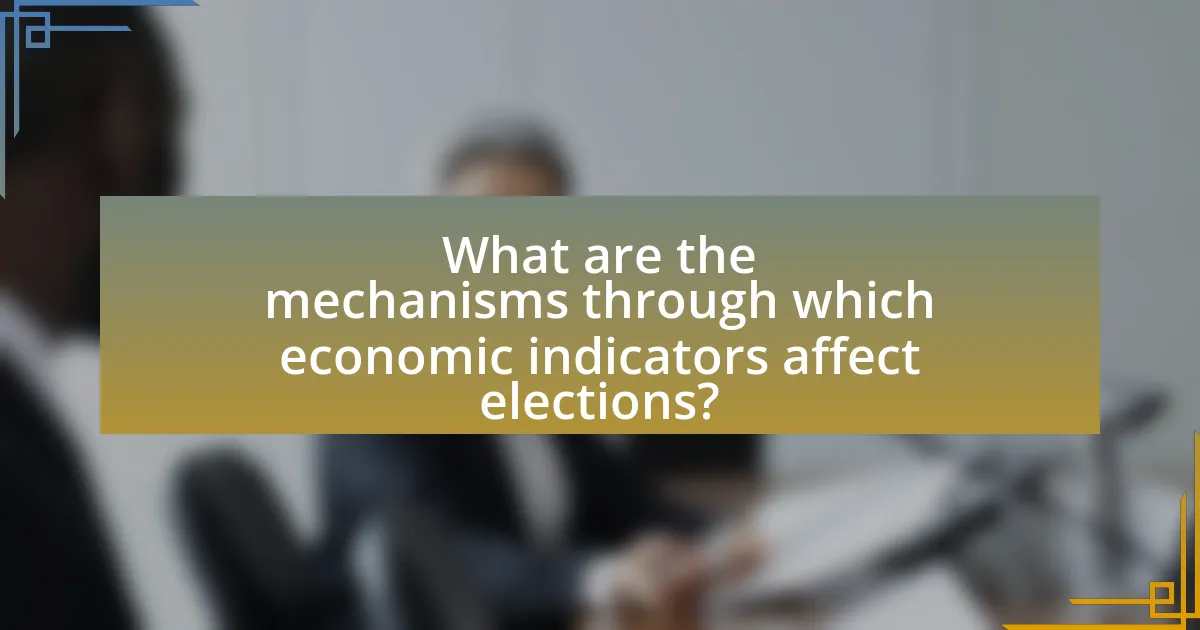 What are the mechanisms through which economic indicators affect elections?