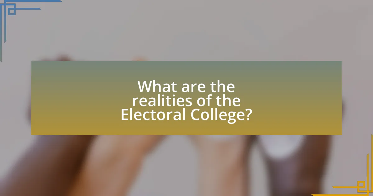 What are the realities of the Electoral College?