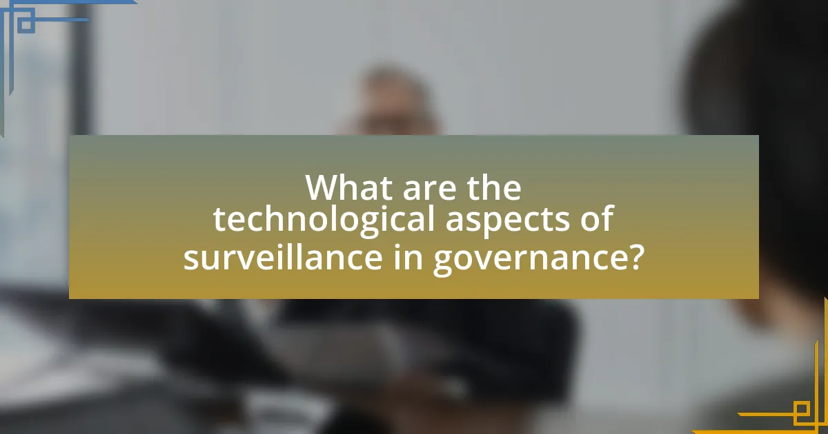 What are the technological aspects of surveillance in governance?