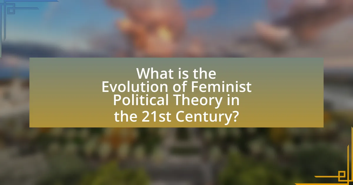 What is the Evolution of Feminist Political Theory in the 21st Century?