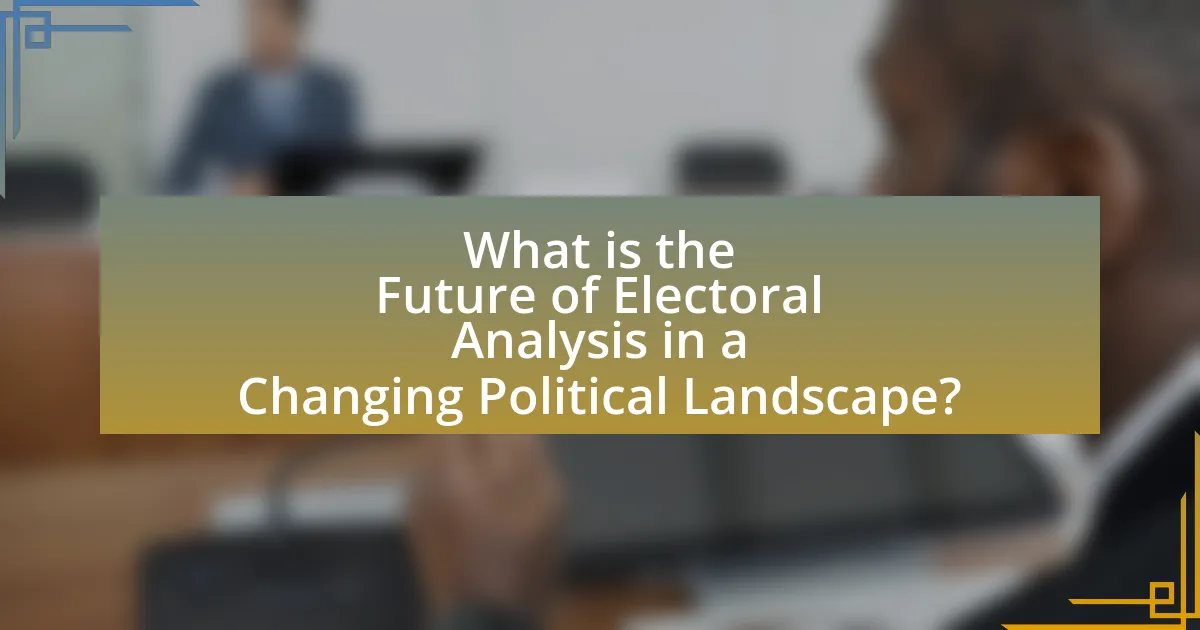 What is the Future of Electoral Analysis in a Changing Political Landscape?