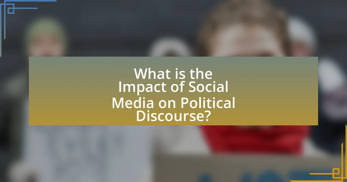 What is the Impact of Social Media on Political Discourse?