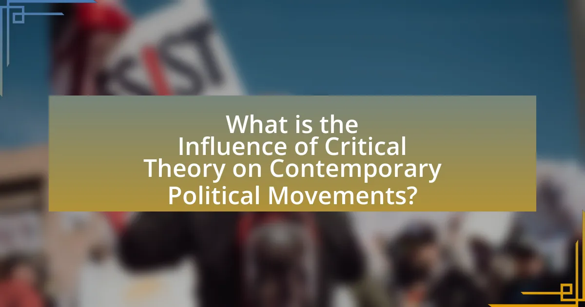 What is the Influence of Critical Theory on Contemporary Political Movements?