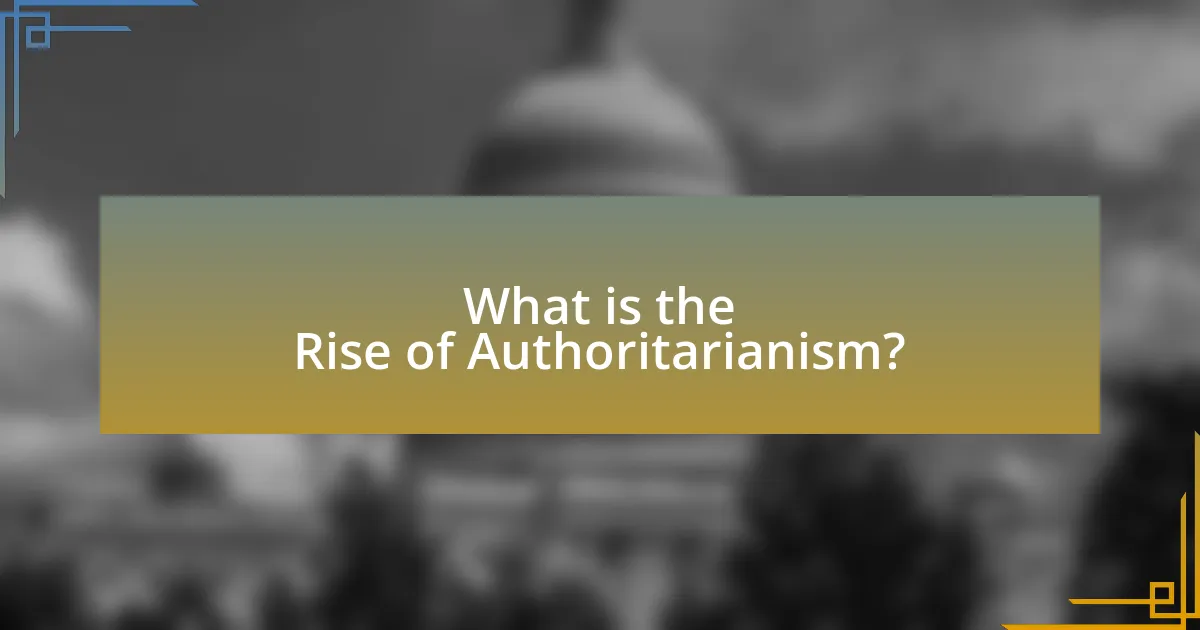 What is the Rise of Authoritarianism?