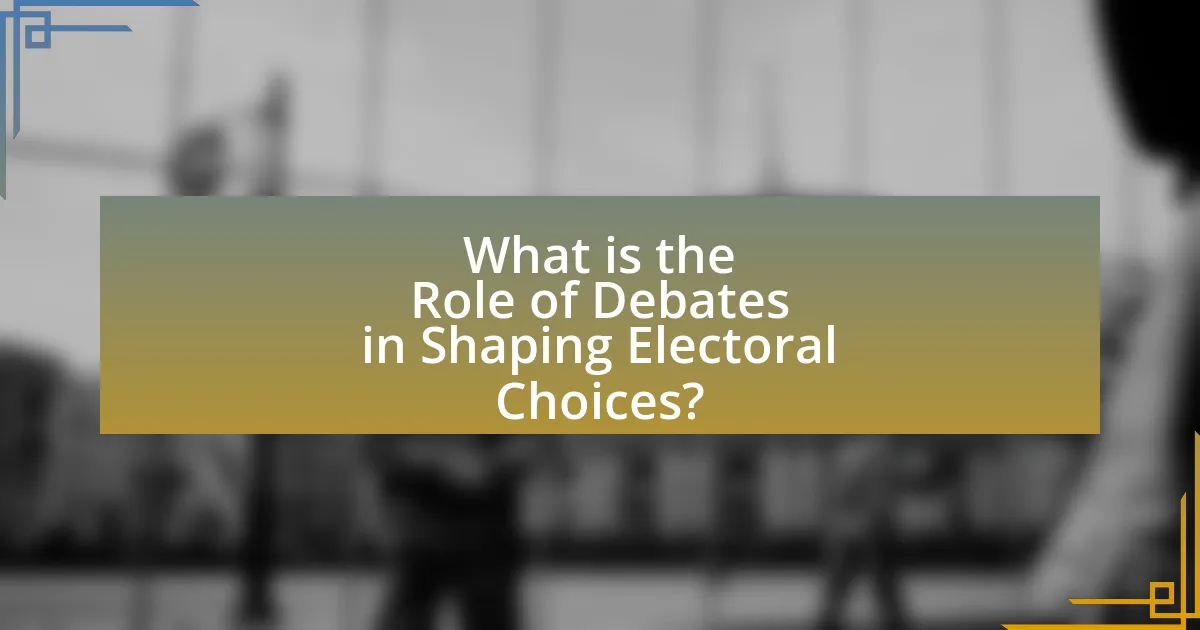 What is the Role of Debates in Shaping Electoral Choices?