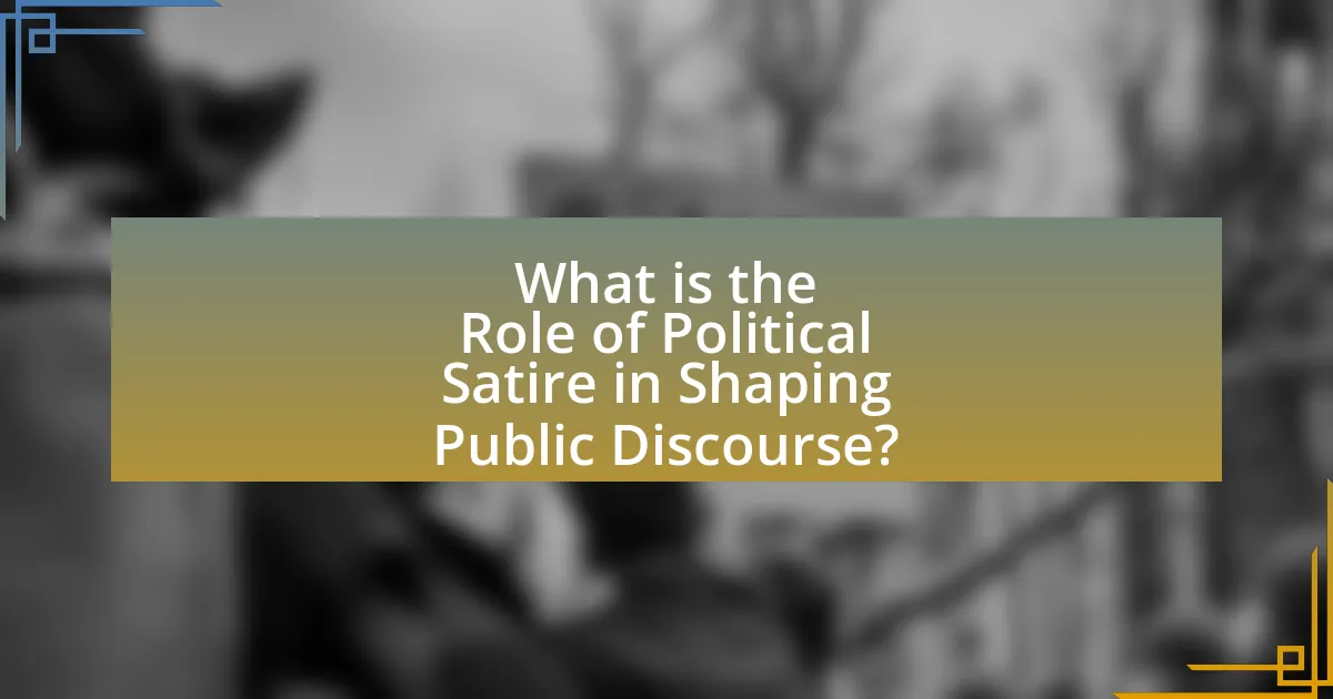 What is the Role of Political Satire in Shaping Public Discourse?