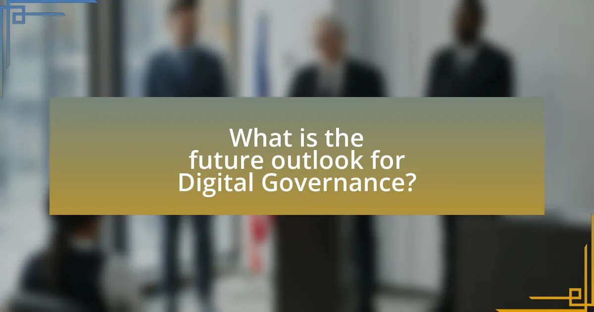 What is the future outlook for Digital Governance?