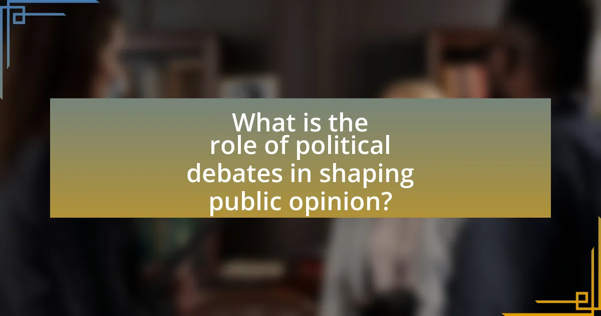 What is the role of political debates in shaping public opinion?