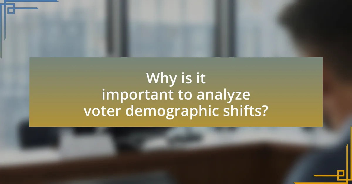 Why is it important to analyze voter demographic shifts?